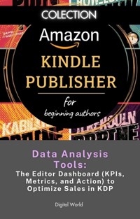 Data Analysis Tools - The Editor Dashboard (KPIs, Metrics, and Action) to Optimize Sales in KDP -  - ebook