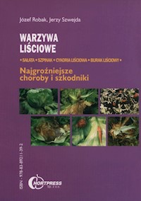 Warzywa liściowe najgroźniejsze choroby i szkodniki - Robak Józef, Szwejda Jerzy - książka