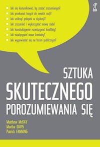 Sztuka skutecznego porozumiewania się - Davis Martha, Fanning Patrick, McKay Matthew - książka