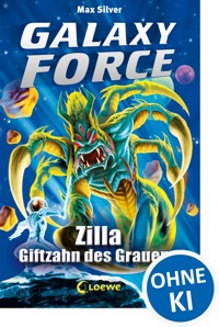 Galaxy Force (Band 3) - Zilla, Giftzahn des Grauens - Max Silver - ebook
