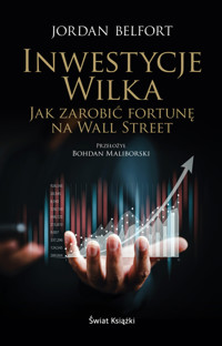 Inwestycje Wilka. Jak zarobić fortunę na Wall Street - Jordan Belfort - ebook + książka