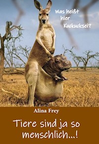 Tiere sind ja so menschlich...! - Alina Frey - ebook