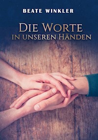 Die Worte in unseren Händen - Beate Winkler - ebook