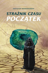 Strażnik czasu Początek - Krzysztof Niedziałkowski - książka