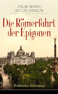 Die Römerfahrt der Epigonen (Politischer Zeitroman) - Oskar Meding - ebook