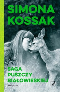 Saga Puszczy Białowieskiej - Simona Kossak - książka