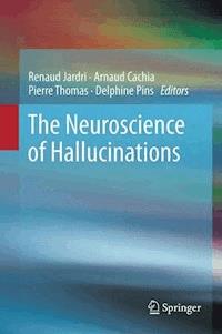 The Neuroscience of Hallucinations -  - ebook