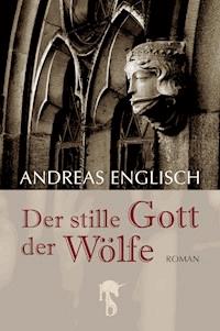 Der stille Gott der Wölfe - Andreas Englisch - ebook