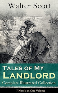 Tales of My Landlord - Complete Illustrated Collection: 7 Novels in One Volume - Walter Scott - ebook
