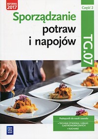 Sporządzanie potraw i napojów Kwalifikacja TG.07 Podręcznik Część 2 - Kmiołek-Gizara Anna - książka