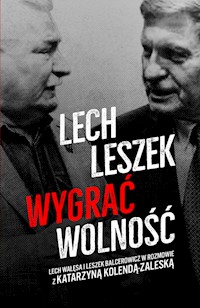 Lech Leszek Wygrać wolność - Kolenda-Zaleska Katarzyna, Balcerowicz Leszek, Wałęsa Lech - książka