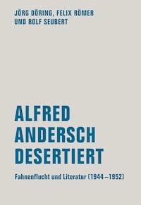 Alfred Andersch desertiert - Jörg Döring - ebook