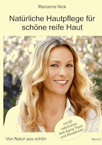 Natürliche Hautpflege für schöne reife Haut - Marianne Nick - ebook