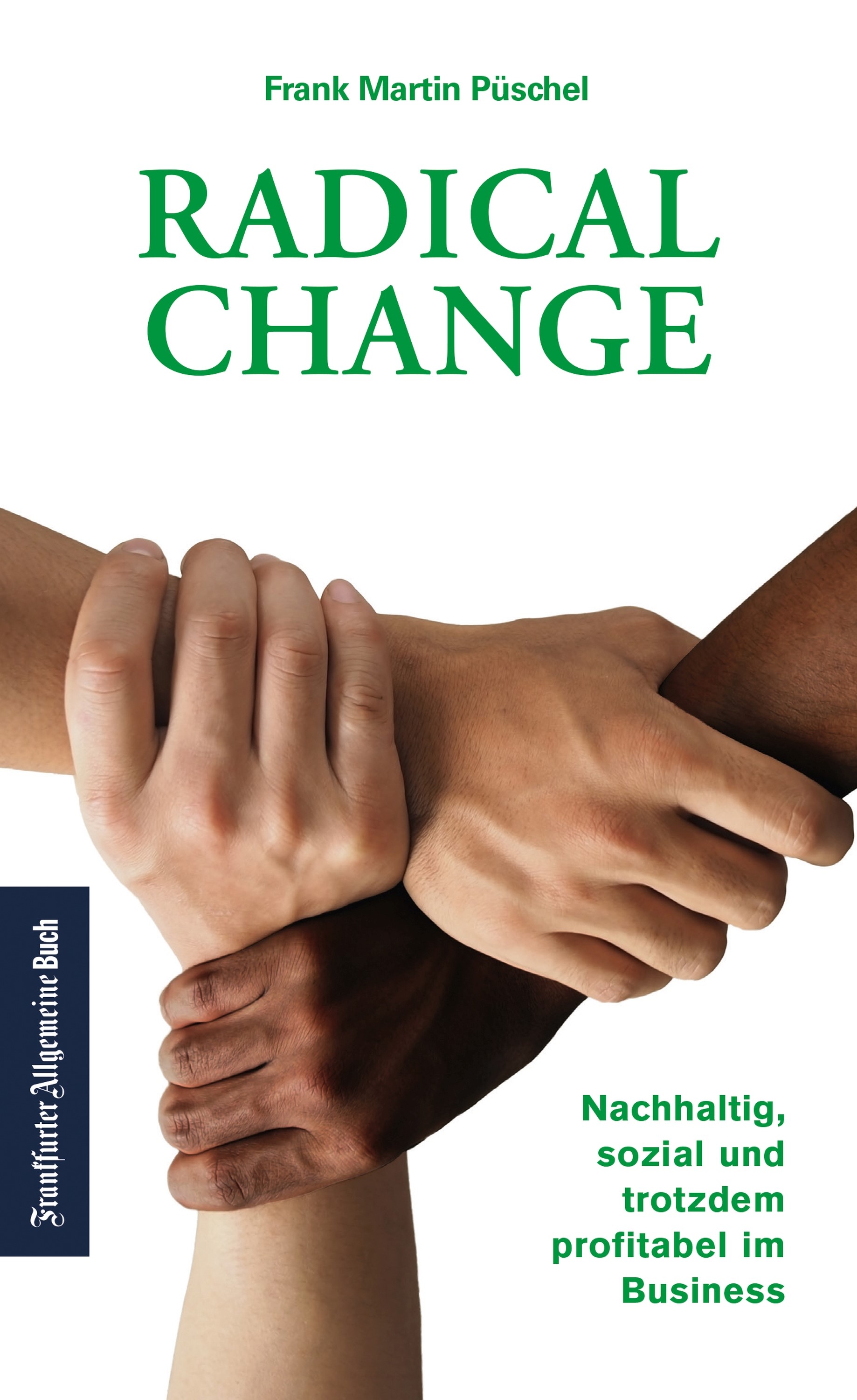 Radical Change: Nachhaltig, sozial und trotzdem profitabel im Business.