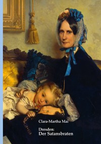 Dresden: Der Satansbraten - Clara-Martha Mai - ebook