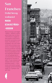 San Francisco. Dziki brzeg wolności - Magda Działoszyńska-Kossow - ebook + audiobook