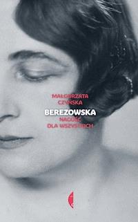 Berezowska. Nagość dla wszystkich - Małgorzata Czyńska - ebook