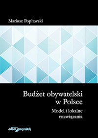 Budżet obywatelski w Polsce Model i lokalne rozwiązania - Mariusz Popławski - książka