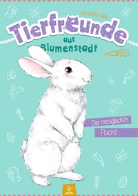 Tierfreunde aus Blumenstadt : Die missglückte Flucht - Katharina Abel - ebook