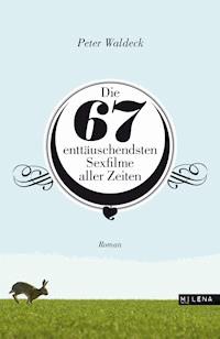 Die 67 enttäuschendsten Sexfilme aller Zeiten - Peter Waldeck - ebook