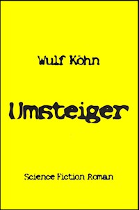 Umsteiger - Wulf Köhn - ebook
