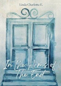 In the Arms of the End - Linda Charlotta E. - ebook