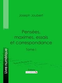 Pensées, maximes, essais et correspondance - Ligaran - ebook