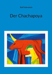 Der Chachapoya - Ralf Federwisch - ebook