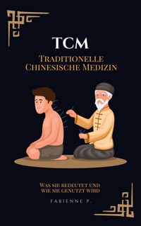 Traditionelle Chinesische Medizin - Fabienne P. - ebook