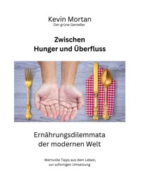 Zwischen Hunger und Überfluss - Kevin Mortan - ebook