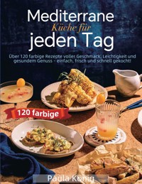 Mediterrane Küche für jeden Tag - Paula König - ebook