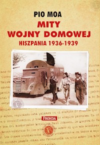Mity wojny domowej. Hiszpania 1936-1939 - Pio Moa - ebook