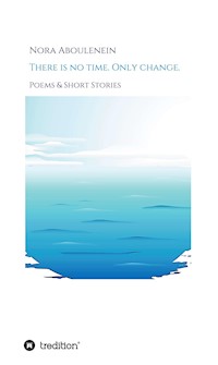 There is no time. Only change. - Nora Aboulenein - ebook