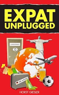 EXPAT UNPLUGGED - Horst Giesler - ebook