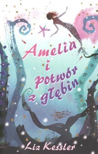 Amelia i potwór z głębin - Kessler Liz - ebook