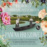 Pani na Hruszowej. Dwadzieścia pięć lat wspomnień o Marii Rodziewiczównie - Skirmunttówna Jadwiga - audiobook