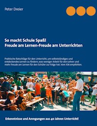 So macht Schule Spaß! Freude am Lernen-Freude am Unterrichten - Peter Dreier - ebook