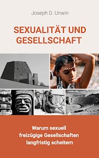 Sexualität und Gesellschaft - Joseph D. Unwin - ebook