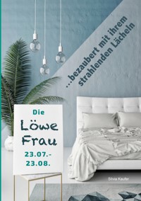 Die Löwe Frau bezaubert mit ihrem strahlenden Lächeln - Silvia Kaufer - ebook