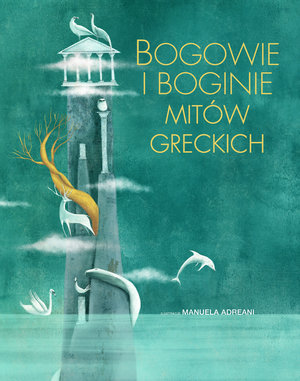 Bogowie i boginie mitów greckich - Manuela Adreani (ilustr.) - książka