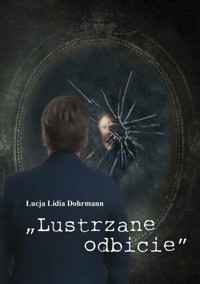 Lustrzane odbicie - Dohrmann Łucja Lidia - książka