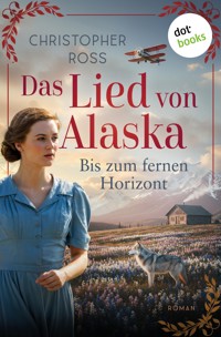 Das Lied von Alaska - Bis zum fernen Horizont - Christopher Ross - ebook