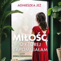 Miłość, o której zapomniałam - Agnieszka Jeż - ebook + audiobook