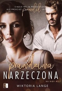 Prawdziwa narzeczona Na niby #2 - Lange Wiktoria - książka