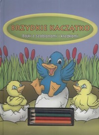 Brzydkie Kaczątko Bajki z szablonami i kredkam -  - książka