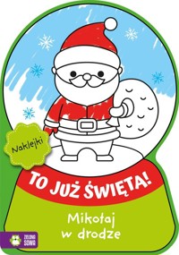 To już Święta! Mikołaj w drodze -  - książka
