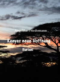 Kenyas neue Hoffnung - Angelika Friedemann - ebook