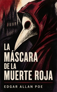 La Máscara de la Muerte Roja - Edgar Allan Poe - ebook