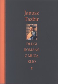 Długi romans z muzą Klio - Janusz Tazbir - ebook