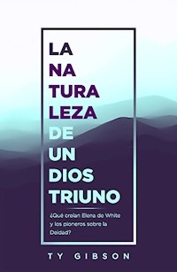 La naturaleza de un Dios triuno - Ty Gibson - ebook